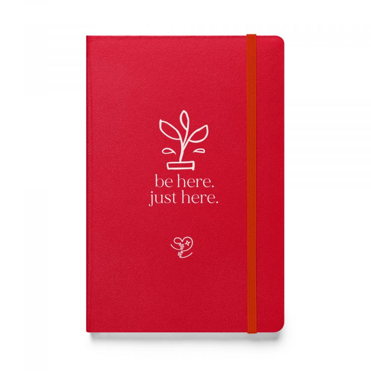 journal - "be here. just here." – grow